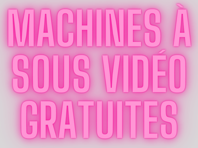 MACHINES À SOUS VIDÉO GRATUITES 